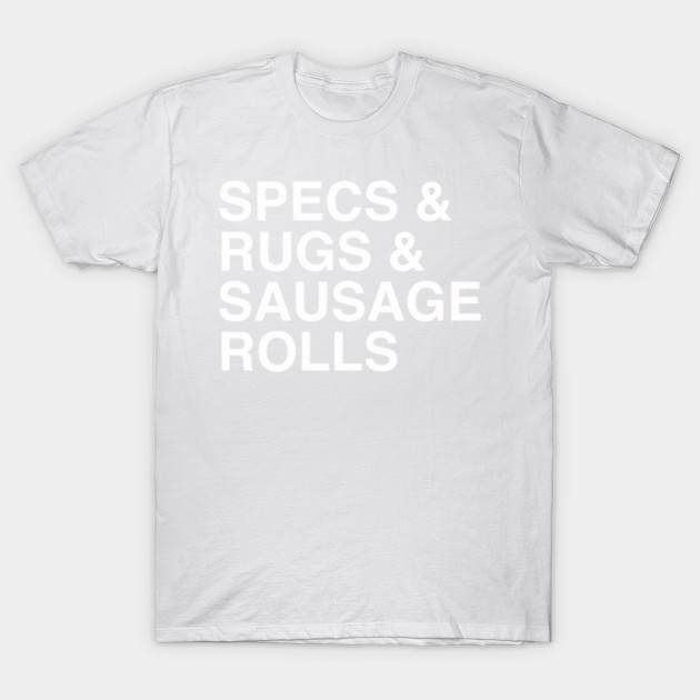 Specs and Rugs and Sausage Rolls T-Shirt-TOZ